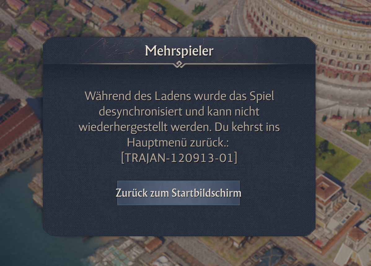 Anno 117 Mehrspieler Fehler TRAJAN-120913-01 - Während des Ladens wurde das Spiel desynchronisiert und kann nicht wiederhergestellt werden